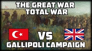 GALLIPOLI CAMPAIGN The Great War Total War  WW1 Mod [upl. by Arriek157]