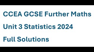 CCEA GCSE Further Maths 2024 Unit 3 Statistics Full Solutions [upl. by Anuahs]