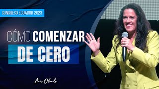 Cómo Comenzar De Cero  Ana Olondo  Congreso Ecuador 2023 [upl. by Ashil]