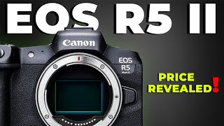 Canon EOS R5 II  Pricing Revealed [upl. by Anyzratak]