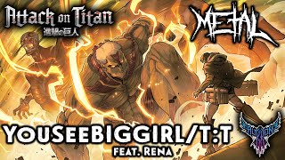 Attack on Titan  YouSeeBIGGIRLTT feat Rena 【Intense Symphonic Metal Cover】 [upl. by Robina]