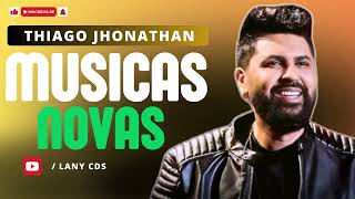 THIAGO JHONTHAN MUSICAS NOVAS TJ 2024 TJ CD COMPLETO [upl. by Leagiba611]