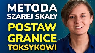 Nie daj się wciągnąć w toksyczne gierki  poznaj „Metodę Szarej Skały” i wzmocnij swoją asertywność [upl. by Poler]