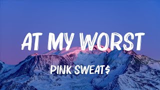 Pink Sweat  At My Worst Lyrics Mix Lyrics [upl. by Namzed]