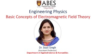 Basic Concepts of Electromagnetic Field Theory  Engineering Physics  ABES Engineering College [upl. by Onivag]