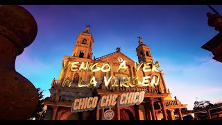 Chico Che Chico  Vengo A Ver A La Virgen Video Oficial [upl. by Attenod]