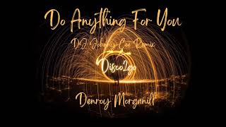 Denroy Morgan  Do Anything For You DJ Johnny Cee Remix [upl. by Seabrook]