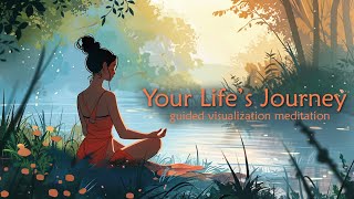 Your Lifes Journey Guided Visualization Meditation [upl. by Worrell]