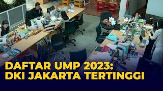 Lengkap Kenaikan dan Besaran UMP 2023 DKI Jakarta Tertinggi Jawa Tengah Terendah [upl. by Stonwin]