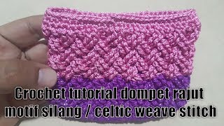 Crochet tutorial dompet rajut motif silang  celtic weave stitch [upl. by Aissert]