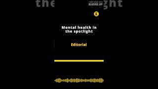 Editorial  Mental health in the spotlight [upl. by Ecnerret]