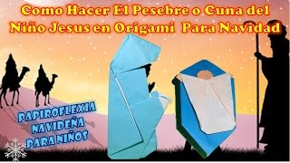 COMO HACER EL PESEBRE O CUNA DE JESUS EN ORIGAMI PARA NACIMIENTO NAVIDAD EN PAPEL PAPIROFLEXIA [upl. by Elliot]