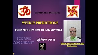 WEEKLY PREDICTION 18th NOV 2024 to 24 NOV 2024SCORPIO ASCENDNT वृश्चिक लग्नAstrologer Annil Verma [upl. by Oates]