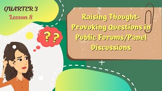 ENGLISH 7 QUARTER 3 LESSON 8 RAISING THOUGHTPROVOKING QUESTIONS IN PUBLIC FORUMSPANEL DISCUSSIONS [upl. by Nois]