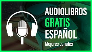 📕 5 CANALES de AUDIOLIBROS GRATIS PARA ESCUCHAR en ESPAÑOL [upl. by Anale855]