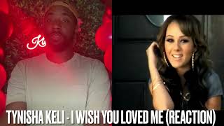 Tynisha Keli  I Wish You Loved Me REACTION [upl. by Alrak863]