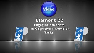 Element 22 Engaging Students in Cognitively Complex Tasks [upl. by Farika761]