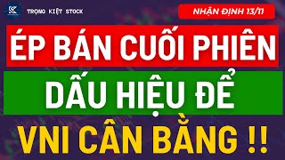 🔴 🔴 ÉP BÁN CUỐI PHIÊN  DẤU HIỆU ĐỂ VNINDEX CÂN BẰNG [upl. by Charissa11]