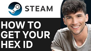 How To Get Your Steam Hex ID 2024 [upl. by Nomahs]