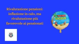 quotRivalutazione pensioni inflazione in calo ma rivalutazione più favorevole per i pensionatiquot [upl. by Damara]