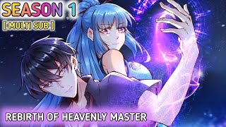 Rebirth Of Heavenly Master Season 1 Multi Sub 1080p [upl. by Analrahc]