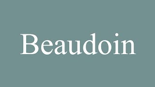 How to Pronounce Beaudoin Correctly in French [upl. by Jori]