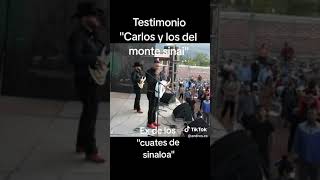 Carlos Y Los Del Monte Sinai Testimonio Ex Cuates De Sinaloa [upl. by Curzon]