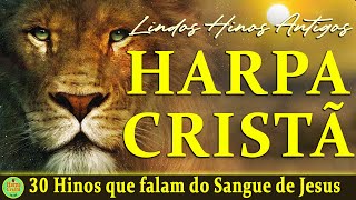 Louvores Da Harpa Cristã  30 Hinos que falam do Sangue de Jesus  Harpa Cristã As Melhores 2024 [upl. by Irec712]