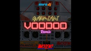 DJ GARMIANI VOODOO REMIX X MORENO SOUND SYSTEMMRSDJ REMIX [upl. by Shuma]