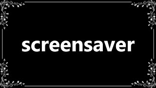 Screensaver  Definition and How To Pronounce [upl. by Uella]