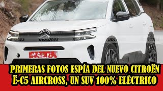 Fotos espía del nuevo Citroën ëC5 Aircross un SUV 100 eléctrico que rivalizará con Renault [upl. by Laveen]