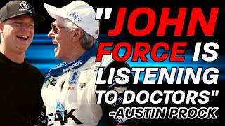 quotJohn Force Is Listening To His Doctorsquot Austin Prock [upl. by Nnylkcaj]