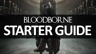 Bloodborne  Starter Guide [upl. by Soirtimid]