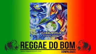 CHIMARRUTS TODOS SOMOS UM CD COMPLETO REGGAE [upl. by Slavic]