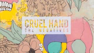 Cruel Hand  The Negatives [upl. by Antony]