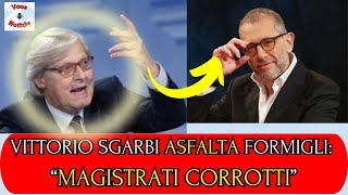 VITTORIO SGARBI ASFALTA FORMIGLI “MAGISTRATI CORROTTI” [upl. by Icyak]