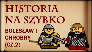 Historia Na Szybko  Bolesław I Chrobry cz2 Historia Polski 5 10021013 [upl. by Prudhoe]