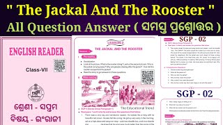 The Jackal And The Rooster comprehension question answer sgp 2 lesson 2 class 7 English odia medium [upl. by Nwahsit212]