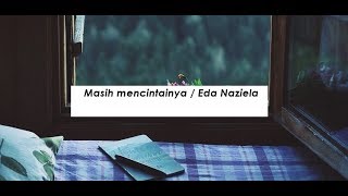 Masih Mencintainya  Papinka Eda Naziela Cover [upl. by Dart]