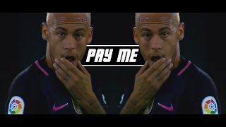 Neymar  Pay Me  Skills amp Goals 2017  HD [upl. by Tessil548]