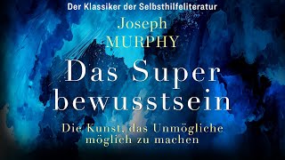 Das Superbewusstsein von Dr Joseph Murphy Hörbuchauszug [upl. by Hartmunn]