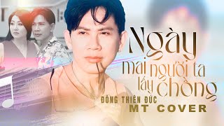 NGÀY MAI NGƯỜI TA LẤY CHỒNG Thành Đạt MT cover  Đông Thiên Thức [upl. by Trevah]