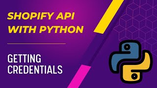 Shopify API with Python  Getting Credentials  Part 1 [upl. by Ardnahcal]