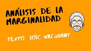 CLASE ANÁLISIS DE LA MARGINALIDAD  TEXTO de LOÏC WACQUANT [upl. by Iclehc]