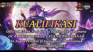 KUALIFIKASI  OFFICIAL EVENT NEW YEARS OFFLINE TOURNAMENT OC PROJECT MLBB PONTIANAK [upl. by Stila]