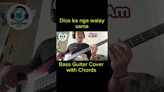 DIOS KA NGA WALAY SAMA  Bass Cover with Chords [upl. by Varrian]