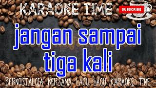 TRIO AMBISI❗JANGAN SAMPAI TIGA KALI❗KARAOKE NOSTALGIA [upl. by Spector]