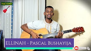 ELLINAH MWANA NAKUNZE by Pascal Bushayija  Kajo Guitar Cover [upl. by Nnateragram647]