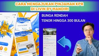 Cara mengajukan pinjaman KPR livin by mandiri  cara menggunakan livin KPR [upl. by Abbi]