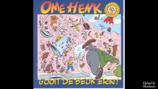 Ome Henk ‎– Gooit De Beuk Erin [upl. by Leugar]